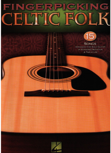 ﻿Fingerpicking Celtic Folk: 15 آهنگ تنظیم شده برای گیتار سولو در نت و زبانه استاندارد (تب گیتار)