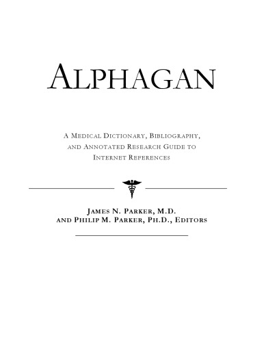 ﻿Alphagan: یک فرهنگ لغت پزشکی، کتابشناسی، و راهنمای تحقیق مشروح برای مراجع اینترنتی