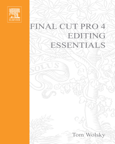 ﻿ملزومات ویرایش Final Cut Pro 4: با آموزش های گام به گام بر هنر و تکنیک مسلط شوید (سری DV Expert)