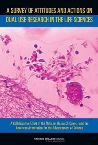 ﻿بررسی نگرشها و اقدامات در مورد تحقیقات دوگانه در علوم زیستی: تلاش مشترک شورای تحقیقات ملی و انجمن آمریکایی برای پیشرفت علم