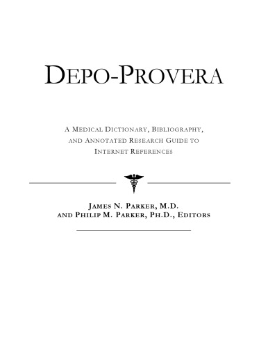 ﻿Depo-Provera: یک فرهنگ لغت پزشکی، کتابشناسی، و راهنمای تحقیق مشروح برای مراجع اینترنتی