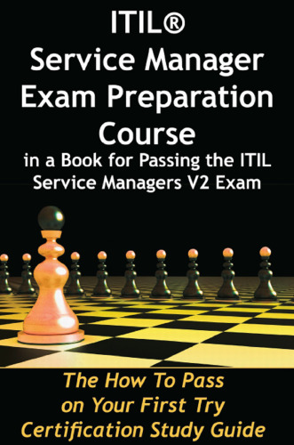 ﻿دوره آماده سازی آزمون مدیر خدمات ITIL در کتابی برای قبولی در آزمون V2 ​​مدیران خدمات ITIL - راهنمای مطالعه گواهینامه نحوه قبولی در اولین تجربه