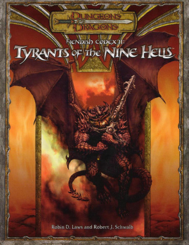﻿Fiendish Codex II: Tyrants of the Nine Hells (Dungeons & Dragons d20 3.5 Fantasy Roleplaying)