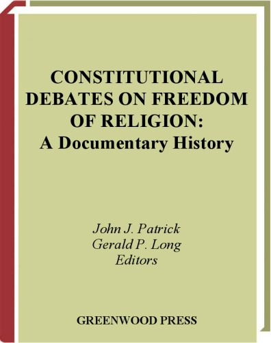 ﻿بحث های قانون اساسی در مورد آزادی مذهب: یک تاریخ مستند (اسناد اولیه در تاریخ آمریکا و مسائل معاصر)