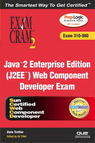 ﻿Java 2 Enterprise Edition (J2EE) Web Component Developer Exam Cram 2 (Exam Cram 310-080)