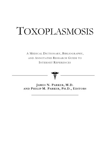 ﻿توکسوپلاسموز - فرهنگ لغت پزشکی، کتابشناسی، و راهنمای تحقیق مشروح برای مراجع اینترنتی