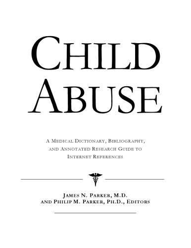 ﻿کودک آزاری - فرهنگ لغت پزشکی، کتابشناسی، و راهنمای تحقیق مشروح برای مراجع اینترنتی