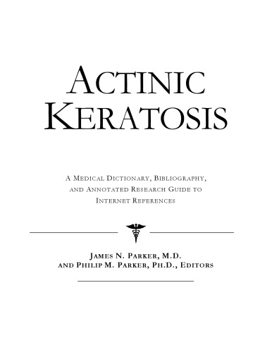 ﻿کراتوز اکتینیک: فرهنگ لغت پزشکی، کتابشناسی، و راهنمای تحقیق مشروح برای مراجع اینترنتی