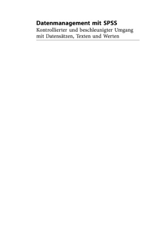 ﻿مدیریت داده ها با SPSS: مدیریت کنترل شده و تسریع شده مجموعه داده ها، متون و مقادیر آلمانی