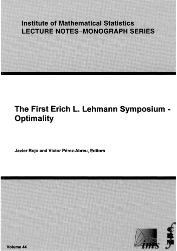 ﻿اولین سمپوزیوم Erich L. Lehmann: Optimality (مؤسسه آمار ریاضی: یادداشت های سخنرانی - مجموعه مونوگراف)