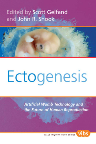 ﻿اکتوژنز: فناوری رحم مصنوعی و آینده تولید مثل انسان (مجموعه کتاب استعلام ارزش 184)