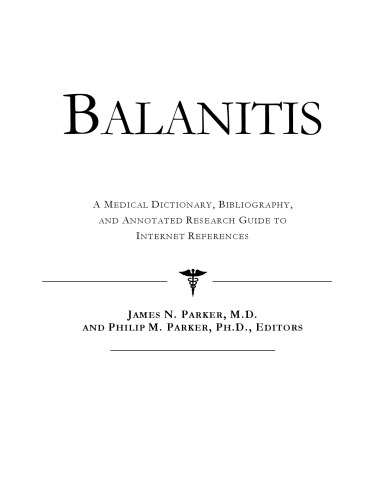﻿Balanitis: یک فرهنگ لغت پزشکی، کتابشناسی، و راهنمای تحقیق مشروح برای مراجع اینترنتی