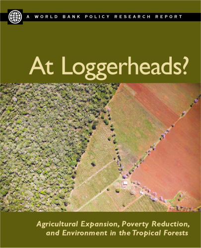 ﻿در تقابل؟: گسترش کشاورزی، کاهش فقر، و محیط زیست در جنگل های استوایی (گزارش پژوهشی سیاست بانک جهانی)