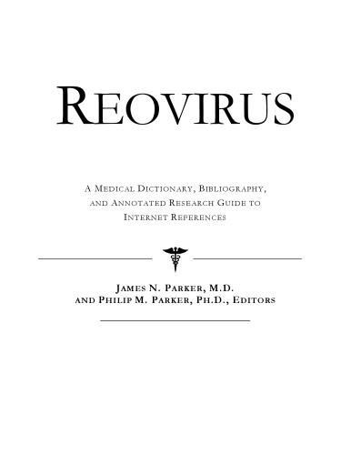 ﻿Reovirus - یک فرهنگ لغت پزشکی، کتابشناسی، و راهنمای تحقیق مشروح برای مراجع اینترنتی
