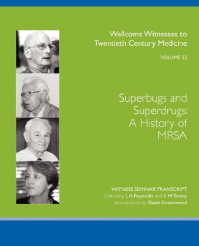 ﻿Superbugs and Super Drugs, A History of MRSA (به شاهدان خوش آمدید به پزشکی قرن بیستم جلد 32)