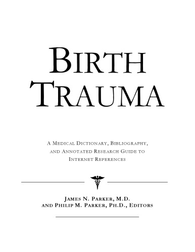 ﻿ترومای تولد: فرهنگ لغت پزشکی، کتابشناسی، و راهنمای تحقیق مشروح برای مراجع اینترنتی