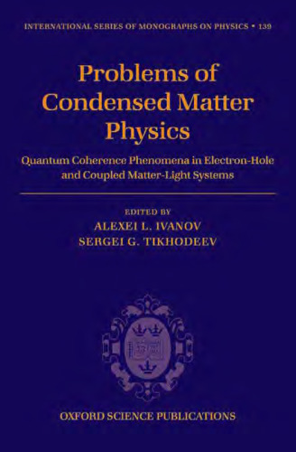﻿مسائل فیزیک ماده متراکم: پدیده انسجام کوانتومی در سیستم‌های الکترون-حفره و ماده-نور جفت شده (مجموعه بین‌المللی مونوگراف‌های فیزیک)