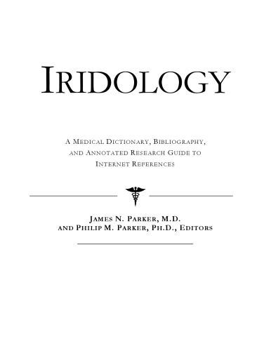 ﻿ایریدولوژی: فرهنگ لغت پزشکی، کتابشناسی، و راهنمای تحقیق مشروح برای مراجع اینترنتی