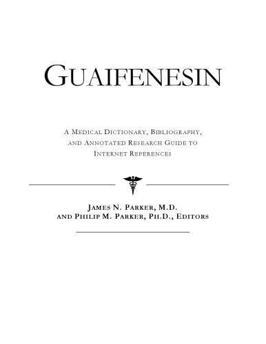﻿Guaifenesin - فرهنگ لغت پزشکی، کتابشناسی، و راهنمای تحقیق مشروح برای مراجع اینترنتی