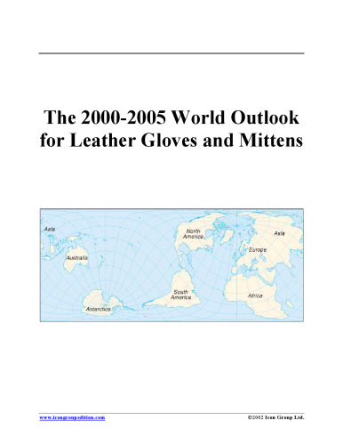 ﻿چشم انداز جهانی 2000-2005 برای دستکش ها و دستکش های چرمی (مجموعه برنامه ریزی استراتژیک)