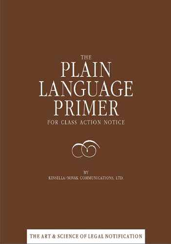 ﻿The Plain Language Primer For Class Action Notice, The Art and Science of Legal Notification