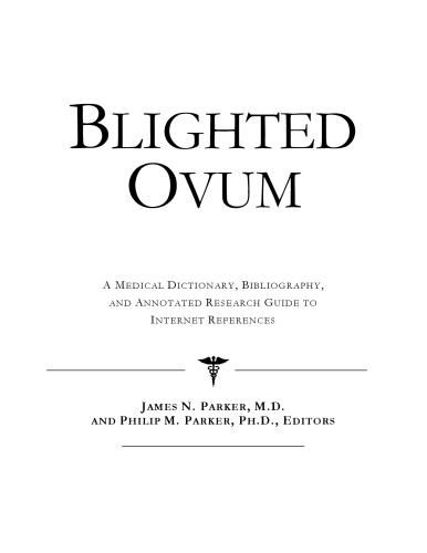 ﻿Blighted Ovum: فرهنگ لغت پزشکی، کتابشناسی، و راهنمای تحقیق مشروح برای مراجع اینترنتی