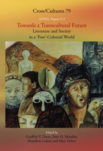 ﻿به سوی آینده ای فرافرهنگی: ادبیات و جامعه در جهان «پسا استعماری» (مقالات ASNEL 9.2؛ فرهنگ های متقابل 79)