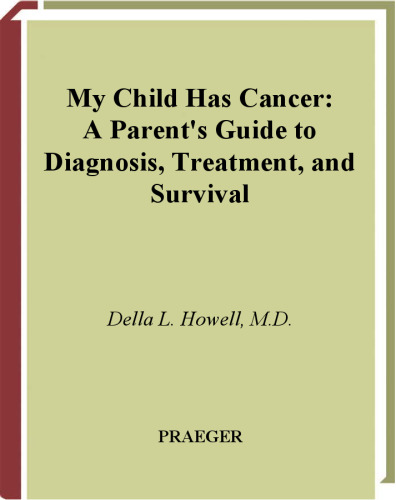 ﻿فرزند من سرطان دارد: راهنمای والدین برای تشخیص، درمان و بقا