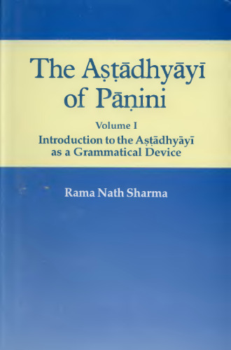 ﻿Astadhyayi of Panini جلد 1 (مقدمه ای بر Astadhyayi به عنوان یک دستگاه دستوری)