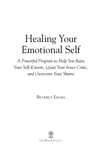 ﻿خود عاطفی خود را درمان کنید: برنامه ای قدرتمند برای کمک به افزایش عزت نفس، آرام کردن منتقد درونی و غلبه بر شرم