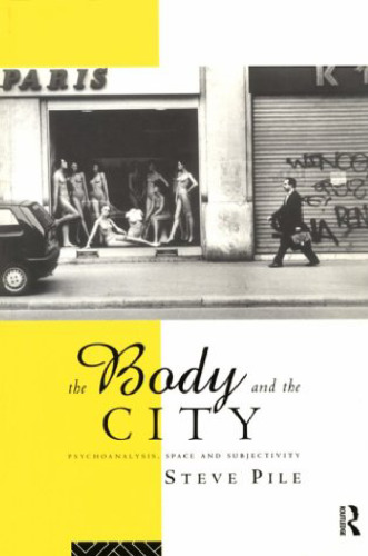 ﻿بدن و شهر: روانکاوی، فضا و ذهنیت