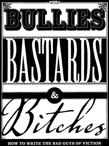 ﻿قلدرها، حرامزاده ها و عوضی ها: چگونه آدم های بد داستانی بنویسیم