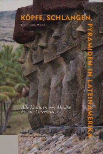 ﻿سرها، مارها، اهرام در آمریکای لاتین. فرهنگ های باستانی از مکزیک تا جزیره ایستر