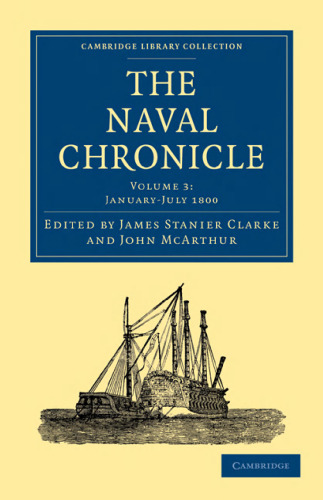 ﻿The Naval Chronicle، جلد 03: شامل تاریخچه عمومی و بیوگرافی نیروی دریایی سلطنتی بریتانیا با انواع مقالات اصلی در موضوعات دریایی