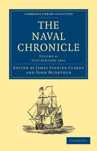 ﻿The Naval Chronicle، جلد 04: شامل تاریخچه عمومی و بیوگرافیک نیروی دریایی سلطنتی بریتانیا با انواع مقالات اصلی در موضوعات دریایی