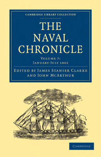 ﻿The Naval Chronicle، جلد 07: شامل تاریخچه عمومی و بیوگرافی نیروی دریایی سلطنتی بریتانیا با انواع مقالات اصلی در موضوعات دریایی