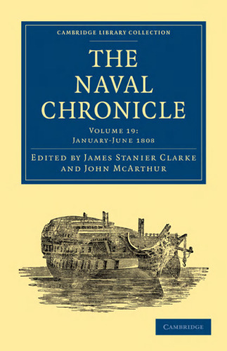﻿The Naval Chronicle، جلد 19: شامل تاریخچه عمومی و بیوگرافی نیروی دریایی سلطنتی بریتانیا با انواع مقالات اصلی در موضوعات دریایی