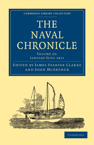 ﻿The Naval Chronicle، جلد 25: شامل تاریخچه عمومی و بیوگرافی نیروی دریایی سلطنتی بریتانیا با انواع مقالات اصلی در موضوعات دریایی