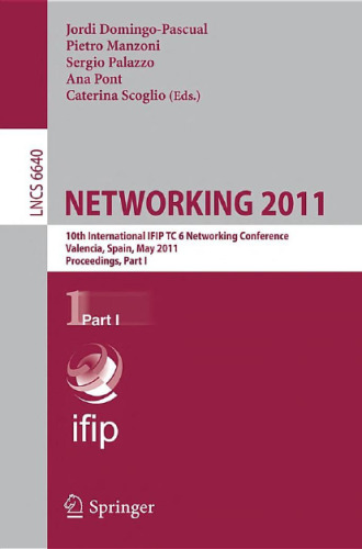﻿NETWORKING 2011: دهمین کنفرانس بین المللی شبکه IFIP TC 6، والنسیا، اسپانیا، 9-13 مه 2011، مجموعه مقالات، قسمت اول