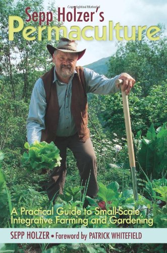 ﻿Permaculture Sepp Holzer: یک راهنمای عملی برای کشاورزی و باغبانی در مقیاس کوچک ، یکپارچه-بدون اطلاعات در مورد کشت قارچ ، کاشت ... راه هایی برای نگه داشتن دام و بیشتر ...