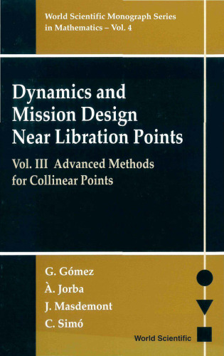 ﻿Dynamics and Mission Design Near Libration Points، جلد. III، روش‌های پیشرفته برای نقاط خطی