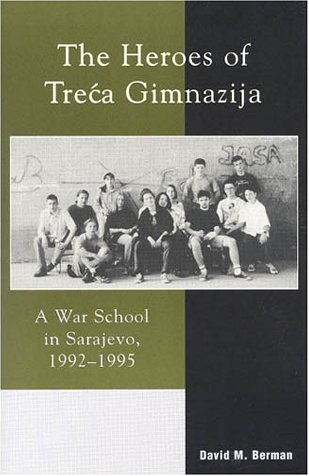 ﻿قهرمانان Treća Gimnazija: یک مدرسه جنگی در سارایوو، 1992-1995
