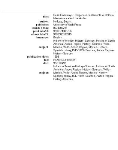 ﻿هدایای مرده: وصیت نامه های بومی از مستعمرات مزوآمریکا و آند