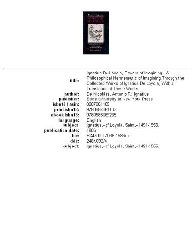 ﻿قدرت های تخیل، ایگناتیوس دی لویولا: هرمنوتیک فلسفی تخیل از طریق مجموعه آثار ایگناتیوس دی لویولا با ترجمه این آثار
