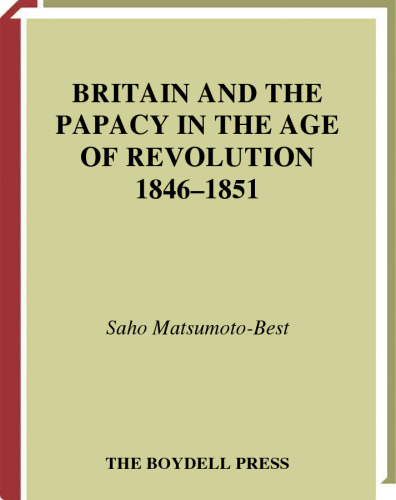 ﻿بریتانیا و پاپی در عصر انقلاب، 1846-1851 (مطالعات انجمن تاریخی سلطنتی در تاریخ سری جدید)