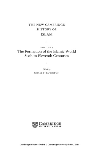 ﻿تاریخ جدید کمبریج اسلام، جلد 1: شکل گیری جهان اسلام، قرن ششم تا یازدهم.