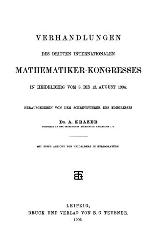 ﻿مجموعه مقالات سومین کنگره بین المللی ریاضیدانان در هایدلبرگ از 8 تا 13 اوت 1904