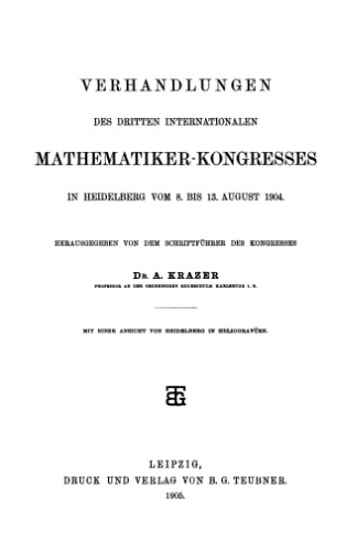 ﻿مجموعه مقالات سومین کنگره بین المللی ریاضیدانان در هایدلبرگ از 8 تا 13 اوت 1904