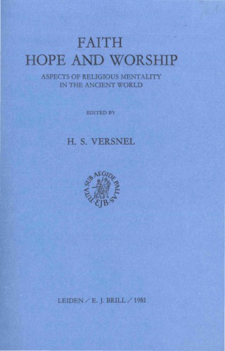 ﻿ایمان، امید و عبادت. جنبه های ذهنیت مذهبی در جهان باستان (مطالعات در دین یونان و روم 2)