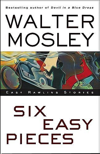 ﻿Six Easy Pieces: Easy Rawlins Stories
